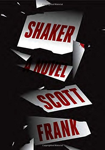 Shaker : a novel by Scott Frank