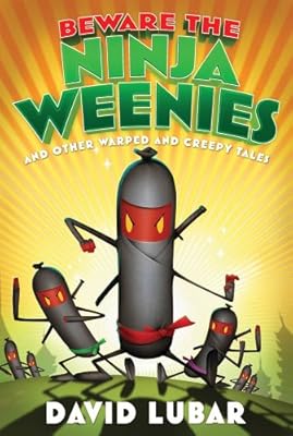 Beware the Ninja Weenies: And Other Warped and Creepy Tales (Weenies Stories)