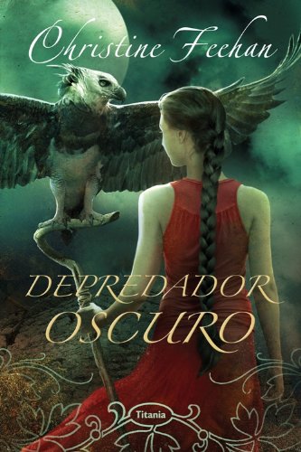 El depredador oscuro (Titania Fantasy) (Spanish Edition) by Christine Feehan