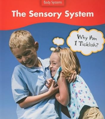 The Sensory System: Why Am I Ticklish? (Body Systems (Heinemann Paperback))