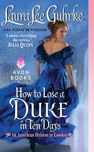 How to Lose a Duke in Ten Days: An American Heiress in London by Laura Lee Guhrke