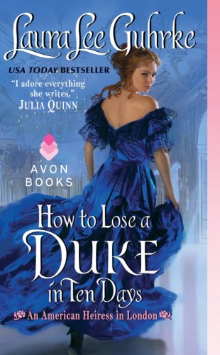 How to Lose a Duke in Ten Days: An American Heiress in London by Laura Lee Guhrke