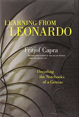 Learning from Leonardo: Decoding the Notebooks of a Genius by Fritjof Capra