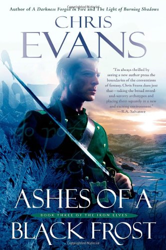 Ashes of a Black Frost: Book Three of The Iron Elves by Chris Evans