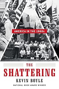 The Shattering: America in the 1960s by Kevin Boyle