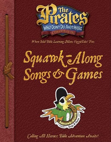 The Pirates Who Don't Do Anything Squawk-Along Songs and Games (The Pirates Who Don't Do Anything: a Veggietales Vbs) by Anonymous