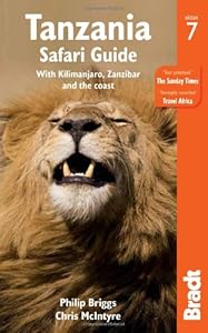 Tanzania Safari Guide, 7th: with Kilimanjaro, Zanzibar and the Coast by Philip Briggs