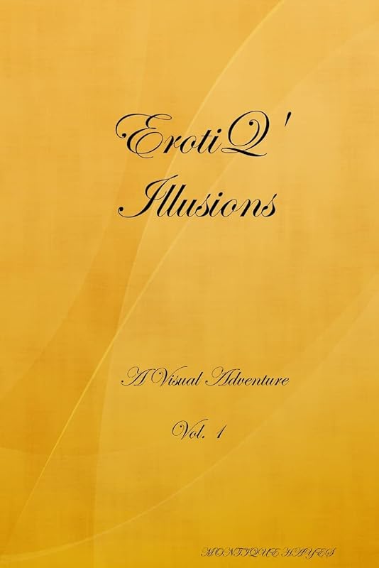 EROTIQ' ILLUSIONS Vol.1 by MONTIQUE HAYES