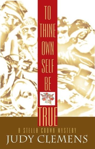 To Thine Own Self Be True: A Stella Crown Mystery (Stella Crown Series) by Judy Clemens