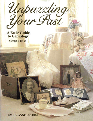 Unpuzzling Your Past: A Basic Guide to Genealogy by Emily Anne Croom