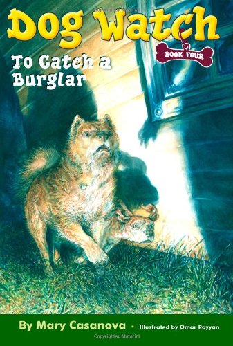 To Catch a Burglar (Dog Watch, Book 4) by Mary Casanova