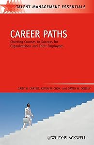 Career Paths: Charting Courses to Success for Organizations and Their Employees (Talent Management Essentials)