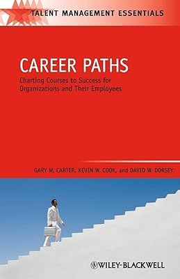 Career Paths: Charting Courses to Success for Organizations and Their Employees (Talent Management Essentials)