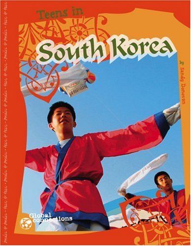 Teens in South Korea (Global Connections) by Sandy Donovan