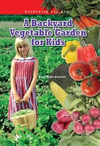A Backyard Vegetable Garden for Kids
