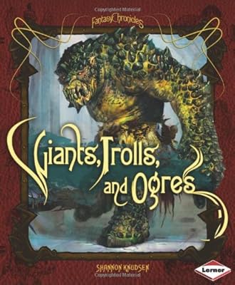 Giants, Trolls, and Ogres