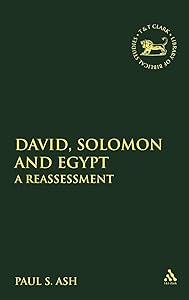 David, Solomon and Egypt: A Reassessment (JSOT Supplement) by Paul S. Ash
