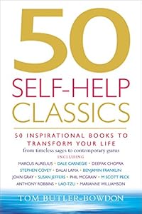 50 Self-Help Classics: 50 Inspirational Books to Transform Your Life from Timeless Sages to Contemporary Gurus (50 Classics)