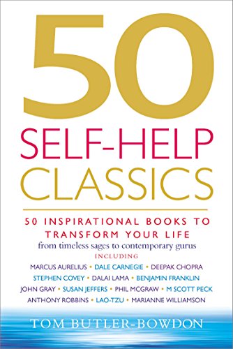 50 Self-Help Classics: 50 Inspirational Books to Transform Your Life from Timeless Sages to Contemporary Gurus (50 Classics) by Tom Butler-Bowdon