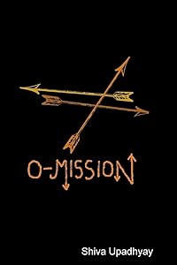 O-mission by Shiva Upadhyay