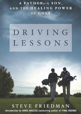 Driving Lessons: A Father, A Son, and the Healing Power of Golf