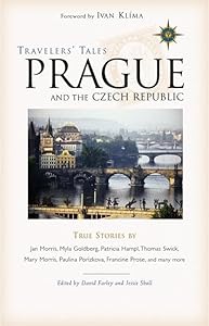 Travelers' Tales Prague and the Czech Republic: True Stories (Travelers' Tales Guides) by David Farley