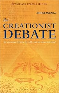 The Creationist Debate, Second Edition: The Encounter between the Bible and the Historical Mind