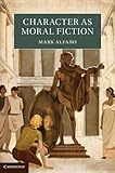 Mark Alfano, "Character as Moral Fiction" (Cambridge UP, 2013)