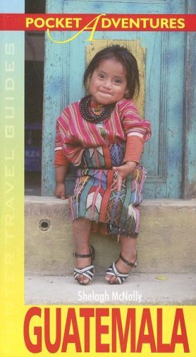 Pocket Adventures Guatemala (Hunter Travel Guides) by Shelagh McNally