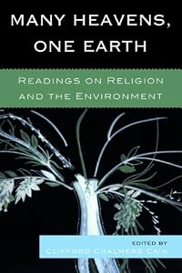 Many Heavens, One Earth: Readings on Religion and the Environment