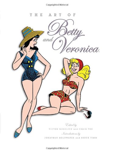 The Art of Betty &amp; Veronica by Craig Yoe