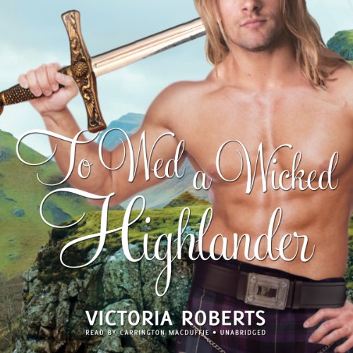 To Wed a Wicked Highlander by Victoria Roberts