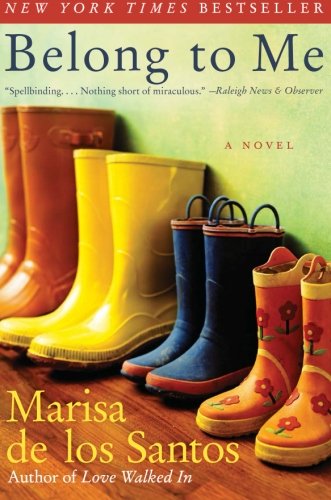 Belong to Me: A Novel by Marisa de los Santos