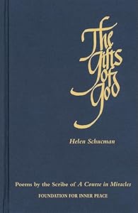 The Gifts of God: Poems by the Scribe of A Course in Miracles by Helen Schucman