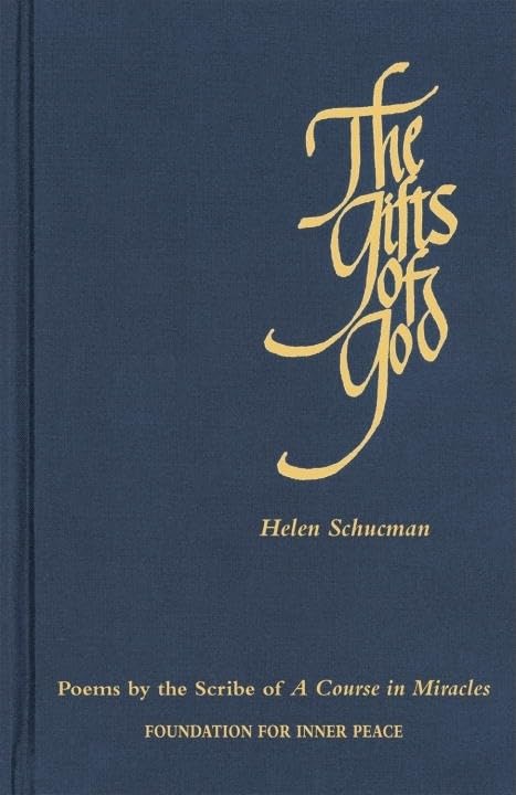 The Gifts of God: Poems by the Scribe of A Course in Miracles by Helen Schucman
