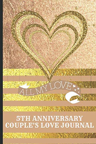 5th Anniversary Couple's Love Journal: Show Your Love for Your Partner During the Year With Written Love Messages Using This Couple;s Love Journal (5th Anniversary Love Journals) by Romantic Creations