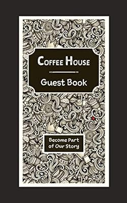 Coffee House Guest Book: Become Part of Our Story (Craft Beverage Guest Books)
