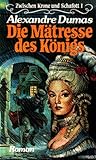 Die Mätresse des Königs (Zwischen Krone und Schafott I) - Alexandre Dumas