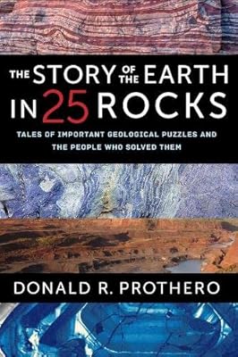 The Story of the Earth in 25 Rocks: Tales of Important Geological Puzzles and the People Who Solved Them