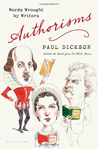 Authorisms: Words Wrought by Writers by Paul Dickson