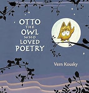 Otto the Owl Who Loved Poetry by Vern Kousky
