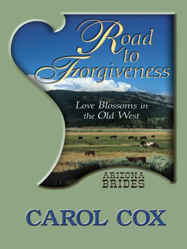 Road to Forgiveness: Love Blossoms in the Old West by Carol Cox