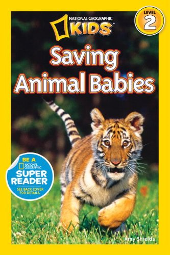 National Geographic Readers: Saving Animal Babies by Amy Shields