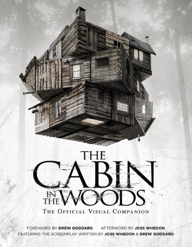 The Cabin in the Woods: The Official Visual Companion by Joss Whedon