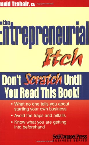 Entrepreneurial Itch: What no one tells you about starting your own business by David Trahair
