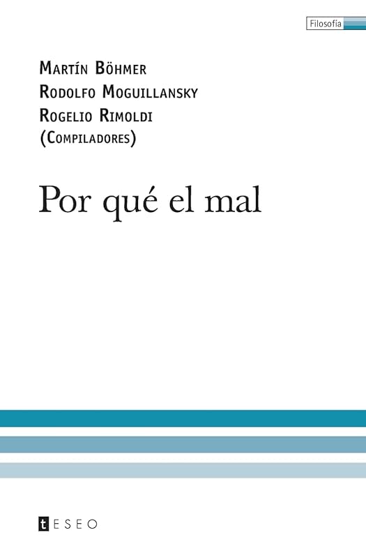 Por qué el mal (Spanish Edition) by Martín Bohmer