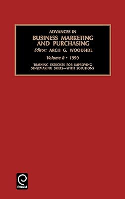 Training Exercises for Improving Sensemaking Skills (Advances in Business Marketing and Purchasing, 8)