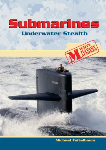 Submarines: Underwater Stealth (Mighty Military Machines) by Michael Teitelbaum