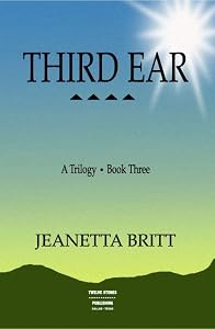 Third Ear: A Trilogy (Book Three) by Jeanetta Britt