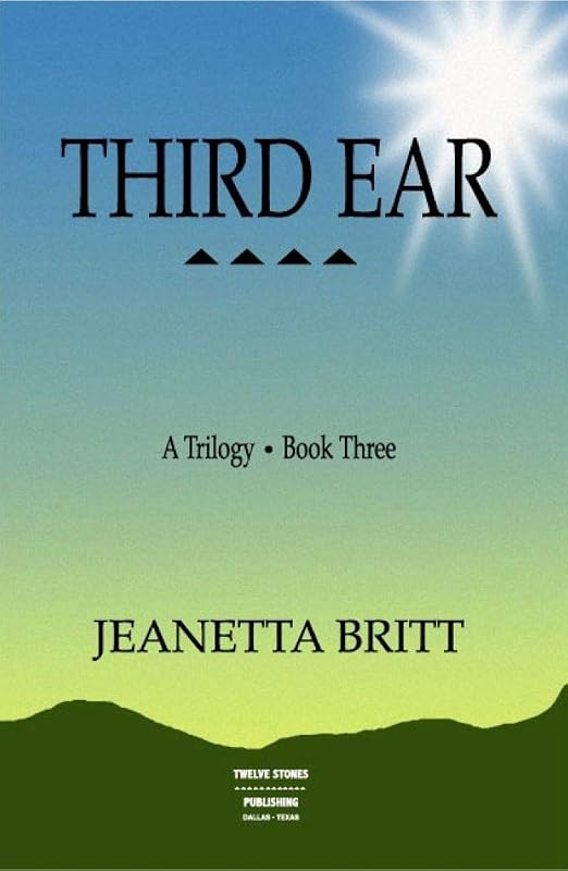 Third Ear: A Trilogy (Book Three) by Jeanetta Britt